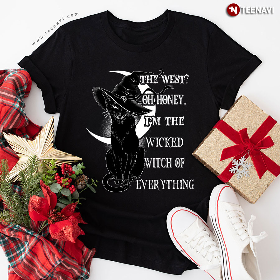 Black Cat Witch The West Oh Honey I'm The Wicked Witch Of Everything for Halloween T-Shirt