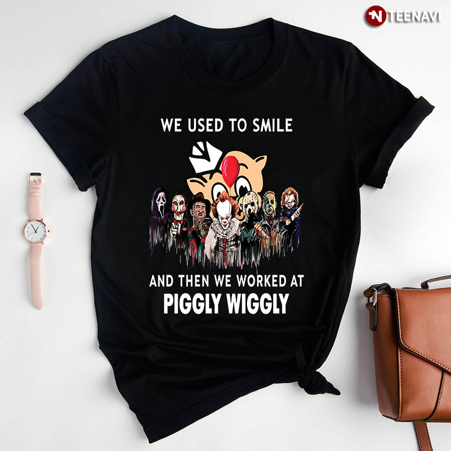 We Used To Smile And Then We Worked At Piggly Wiggly Horror Movie Characters for Halloween T-Shirt