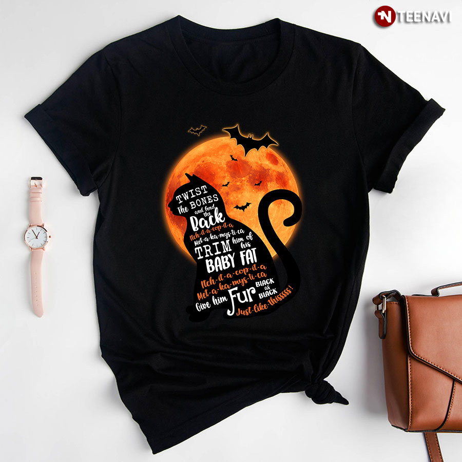 Black Cat Twist The Bones And Bend The Back Trim Him Of His Baby Fat for Halloween T-Shirt