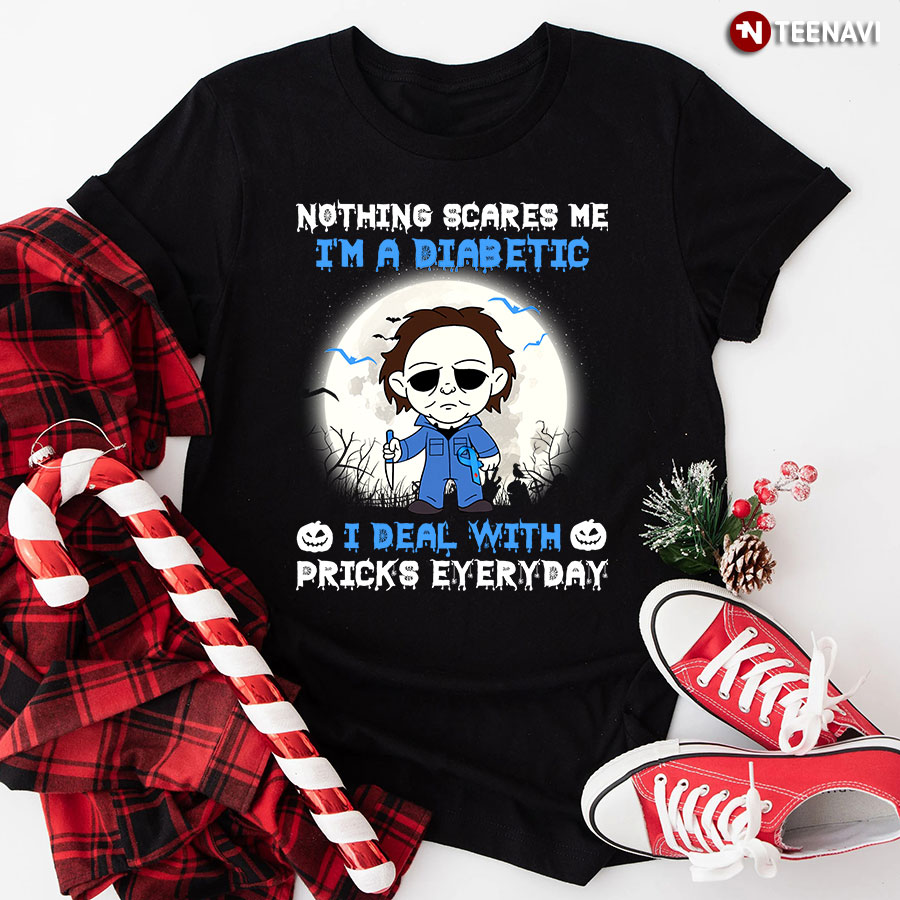 Michael Myers Nothing Scares Me I’m A Diabetic I Deal With Pricks Everyday Halloween Diabetes Awareness T-Shirt