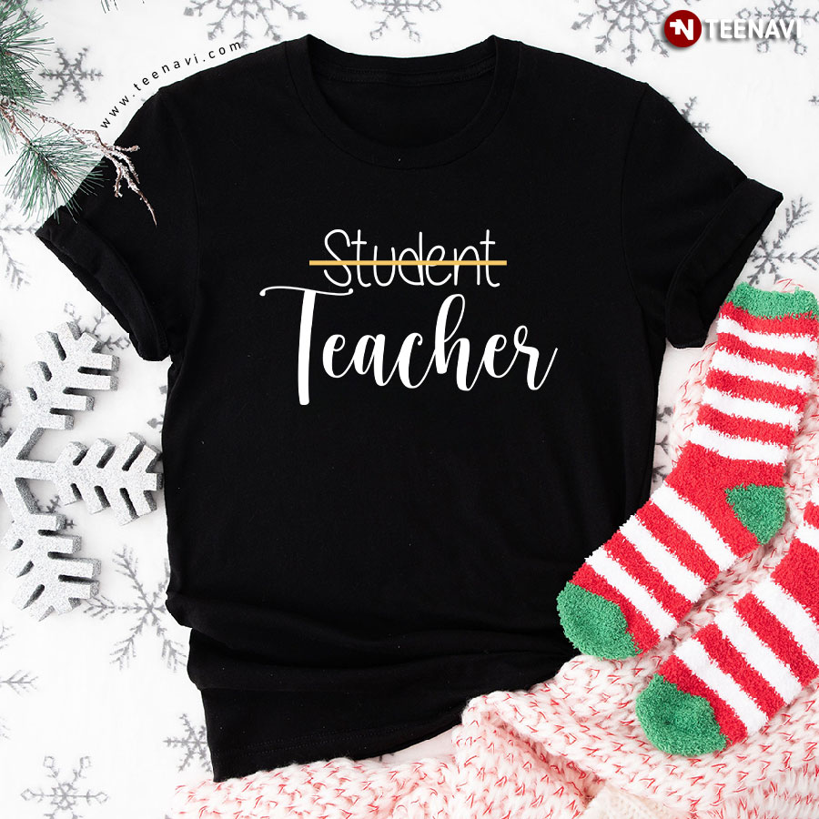 Student Teacher Graduation Future Teacher Funny Gifts for Teacher T-Shirt