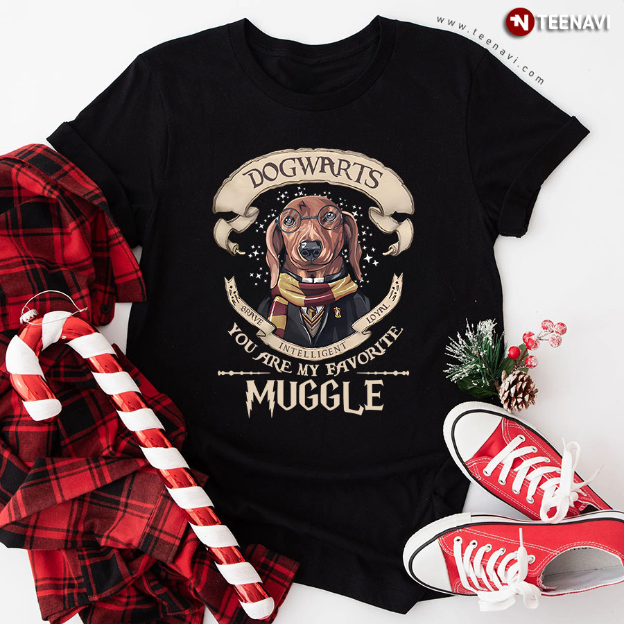 Dachshund Dogwarts Brave Intelligent Loyal You Are My Favorite Muggle for Dog Lover T-Shirt