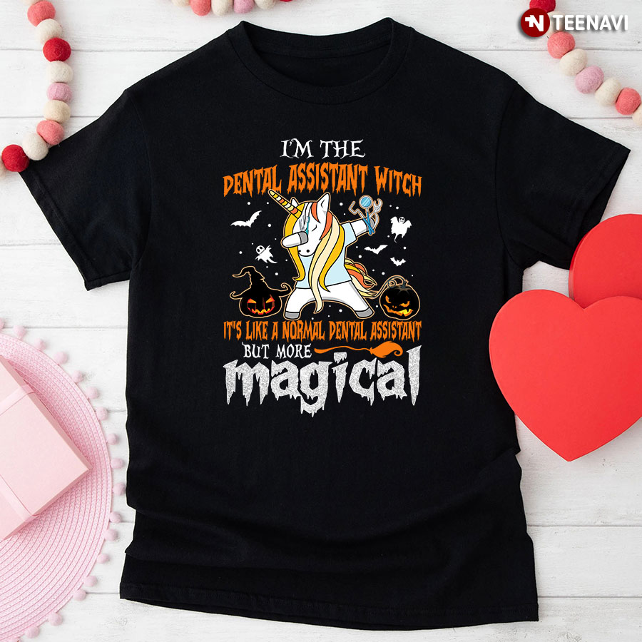 I'm The Dental Assistant Witch It's Like Normal Dental Assistant But More Magical for Halloween T-Shirt