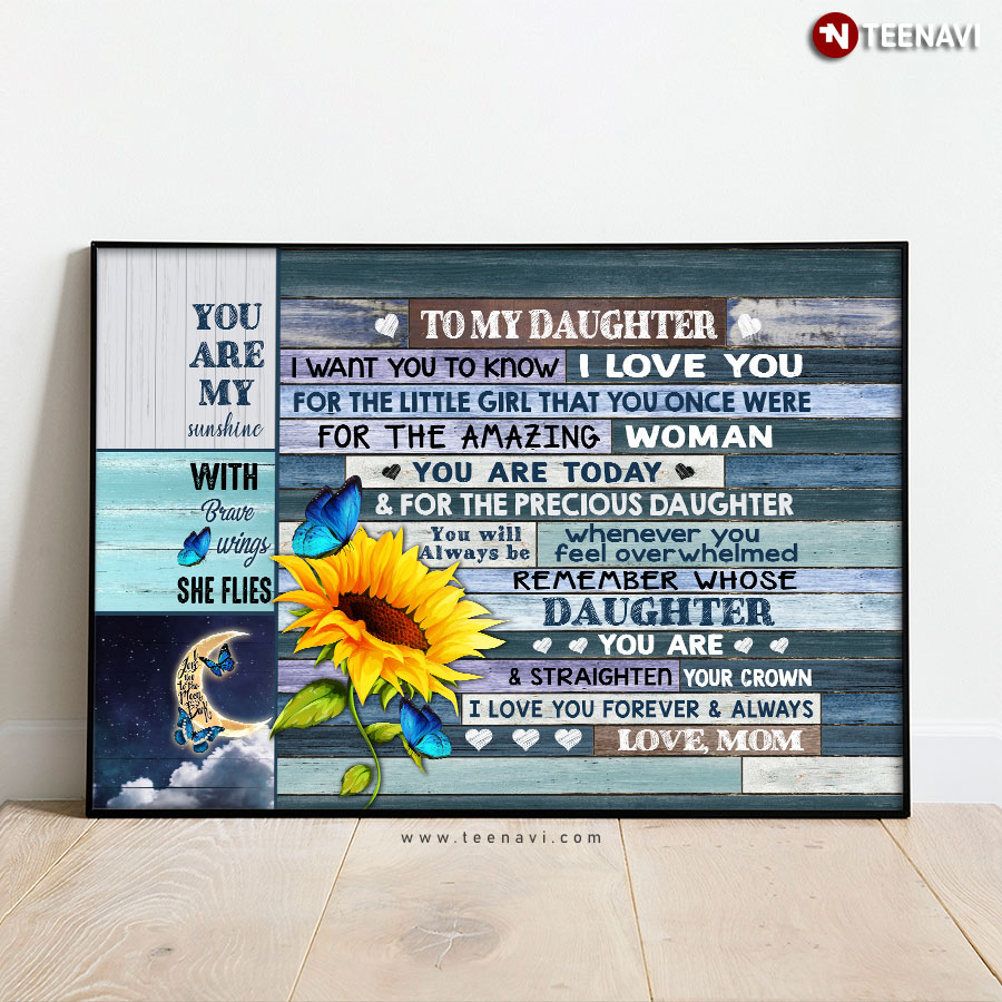 Blue Theme Mom & Daughter To My Daughter I Want You To Know I Love You For The Little Girl That You Once Were For The Amazing Woman Poster