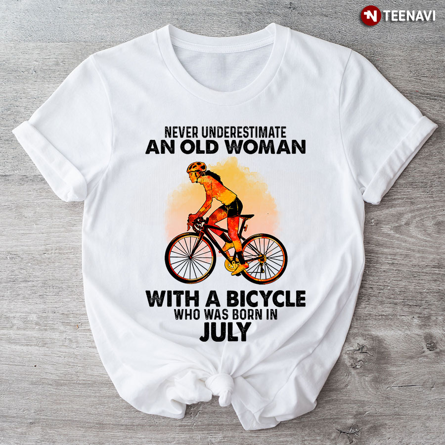 Never Underestimate An Old Woman With A Bicycle Who Was Born In July T-Shirt