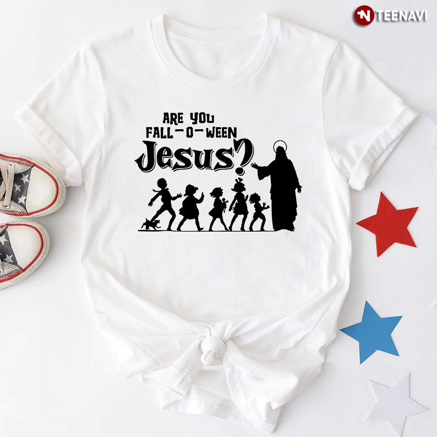 Are You Fall-O-Ween Jesus Funny Halloween T-Shirt