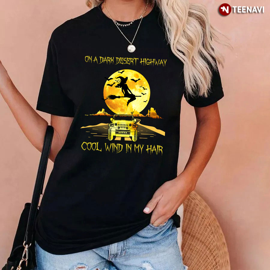 Halloween Witch and Jeep Car On A Dark Desert Highway Cool Wind In My Hair T-Shirt