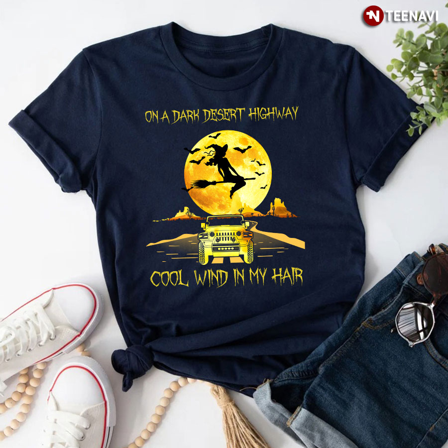 Halloween Witch and Jeep Car On A Dark Desert Highway Cool Wind In My Hair T-Shirt
