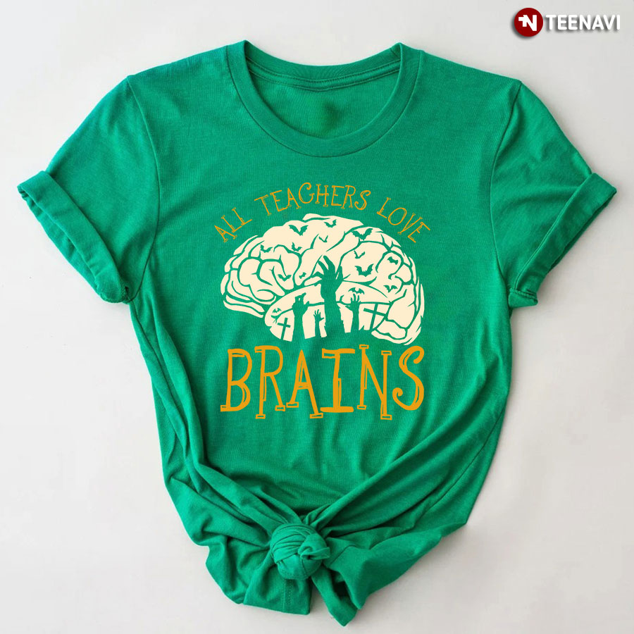 Halloween All Teachers Love Brains Zombie School Gift T-Shirt