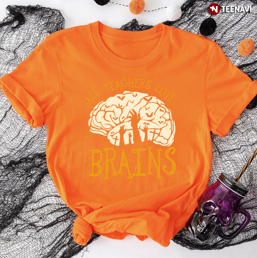 Halloween All Teachers Love Brains Zombie School Gift T-Shirt