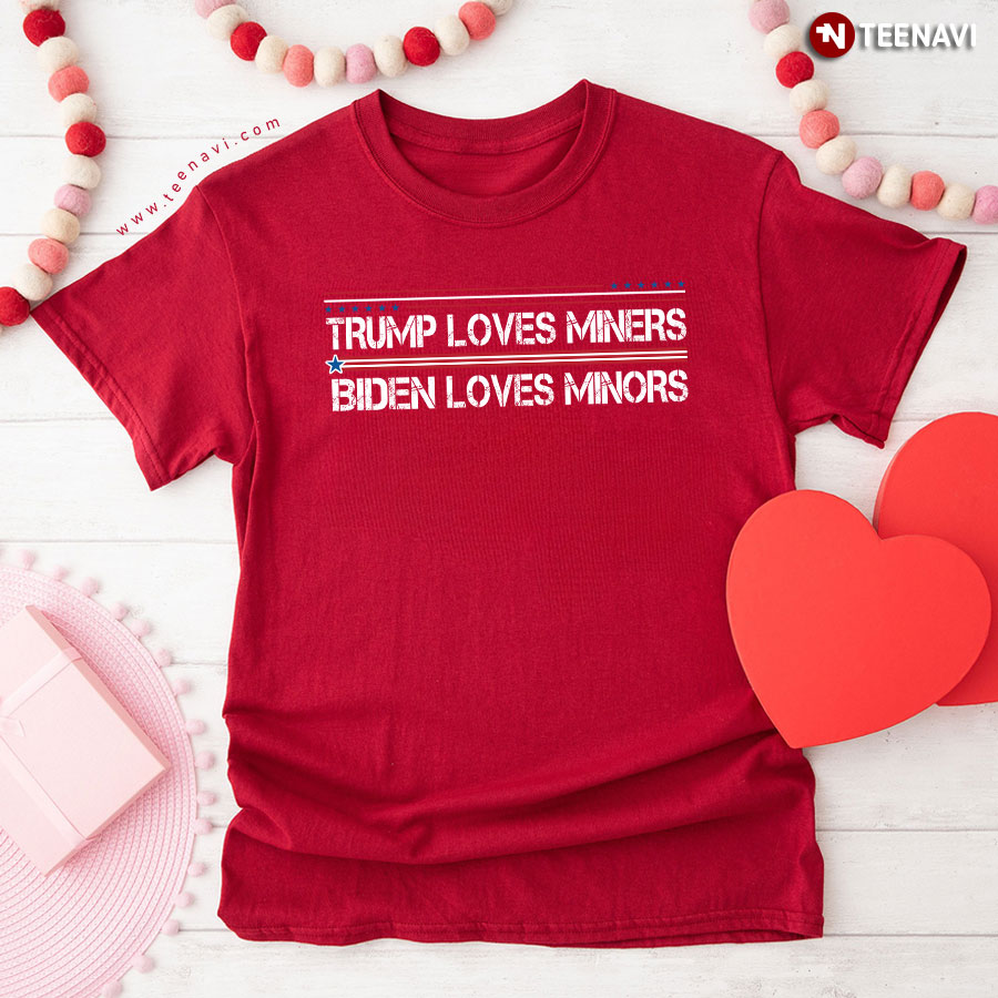 Trump Loves Miners Biden Loves Minors T-Shirt