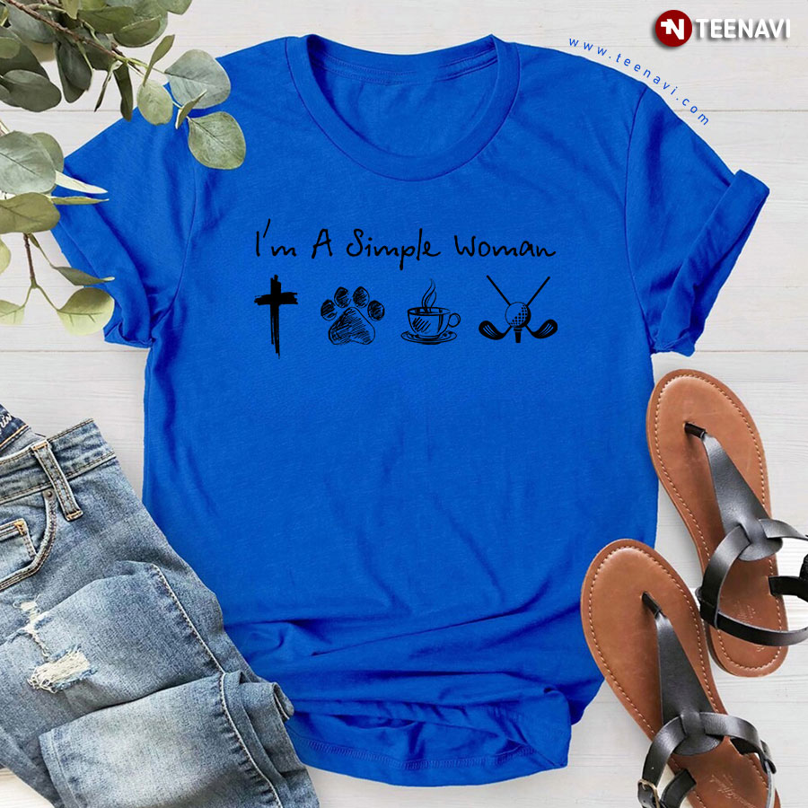 I'm A Simple Woman I Love Jesus Dogs Coffee And Golf T-Shirt