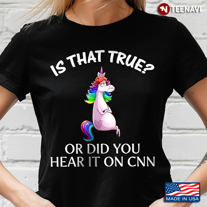 Is That True Or Did You Hear It On CNN Unicorn LGBT
