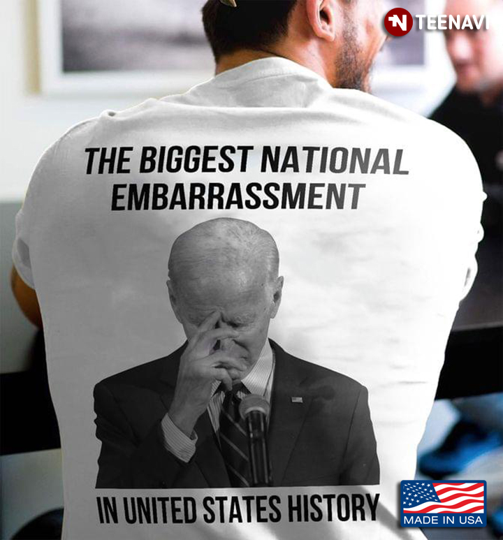 Joe Biden The Biggest National Embarrassment In United States History