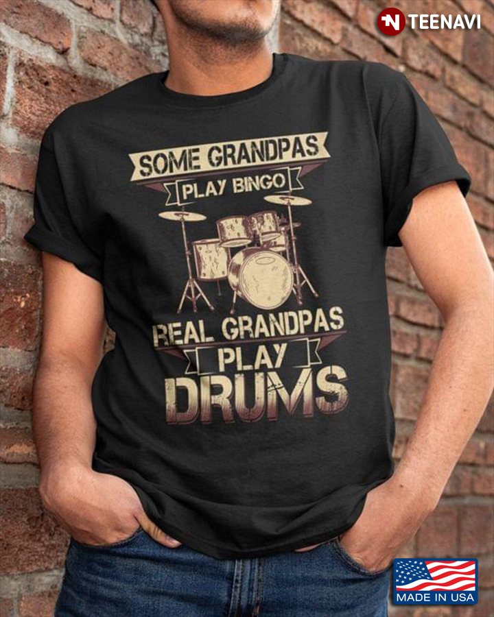 Some Grandpas Play Bingo Real Grandpas Play Drums 3