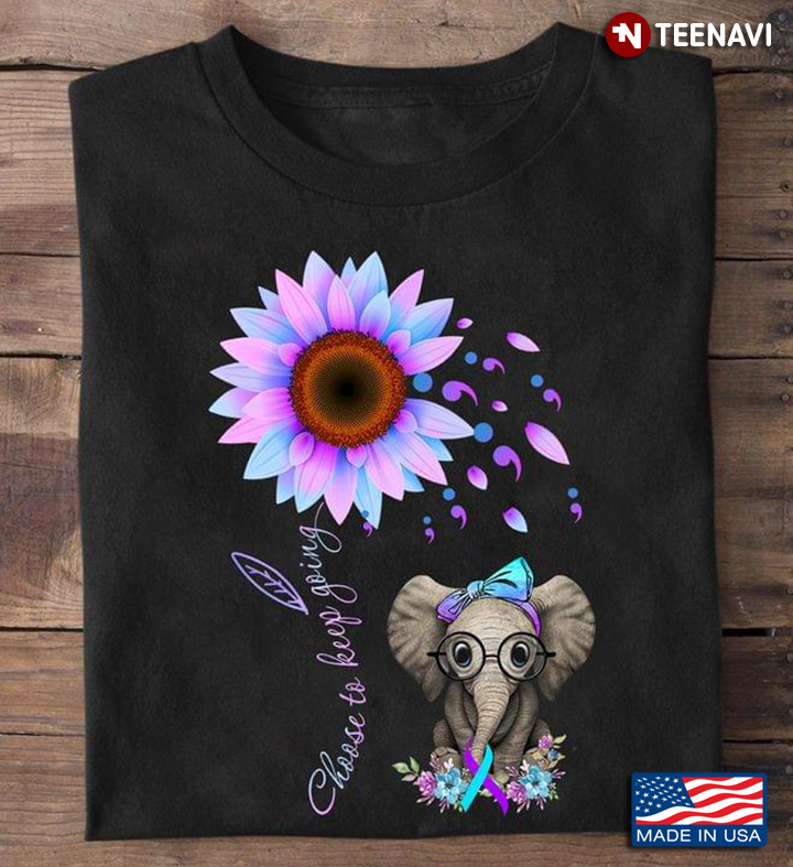 Choose To Keep Going Suicide Awareness Elephant Sunflower
