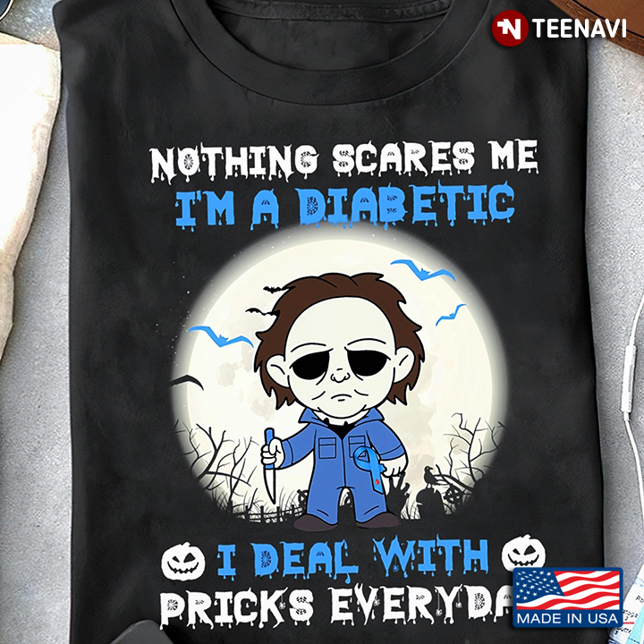 Nothing Scares Me I'm A Diabetic I Deal With Pricks Everyday  Halloween Diabetes Awareness