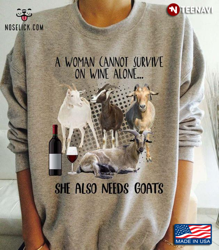A Woman Cannot Survive  On Wine Alone She Also Needs Goats