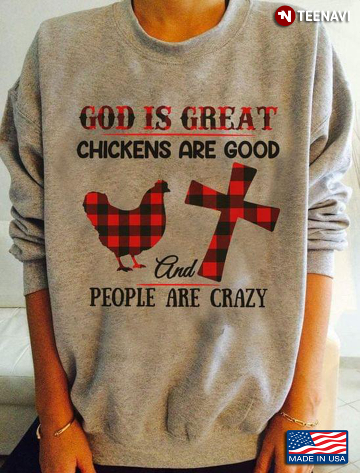 God Is Great Chickens Are Good And People Are Crazy Cross