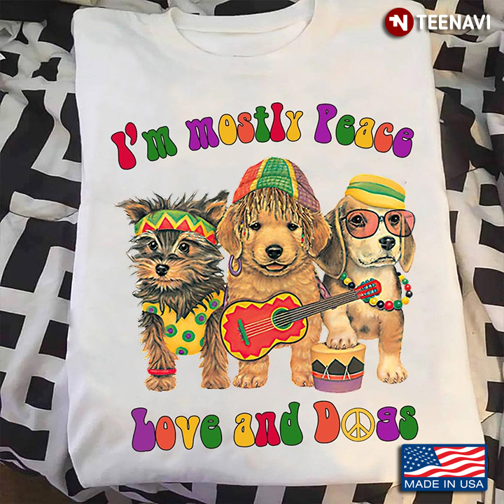 I'm Mostly Peace Love And Dogs  Funny Gift Hippie