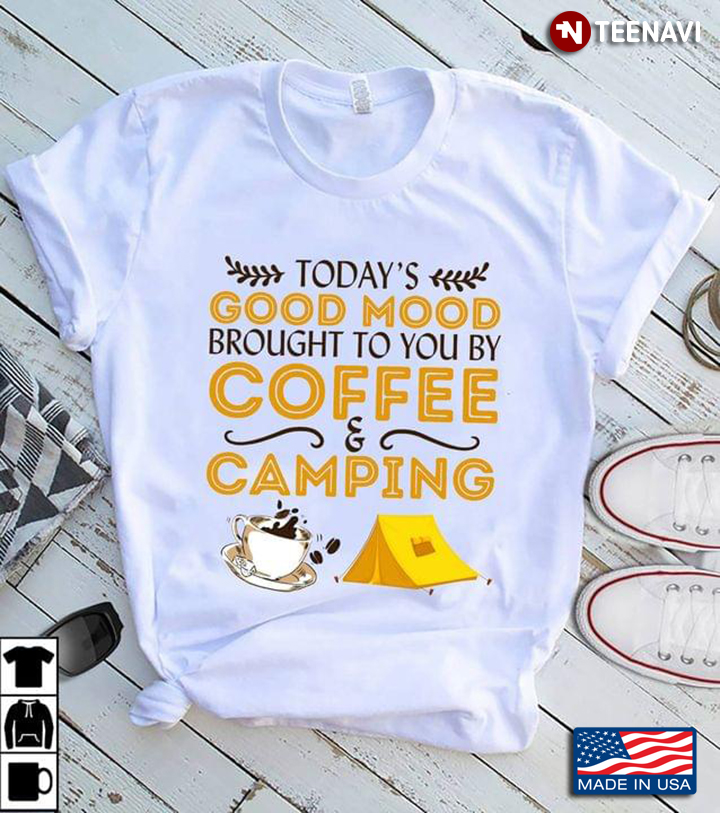 Today's Good Mood Brought To You By  Coffee And  Camping