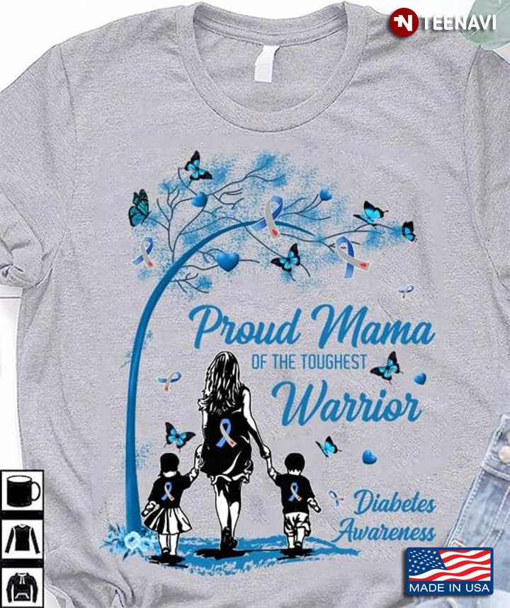 Proud Mama Of The Toughest Warrior Diabetes Awareness For Mama Lovers