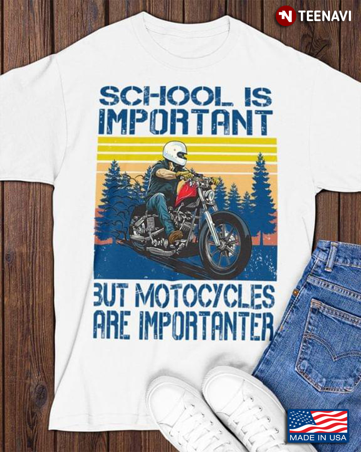 School Is Important But Motorcycles Are Importanter Motorcycles Lovers Vintage