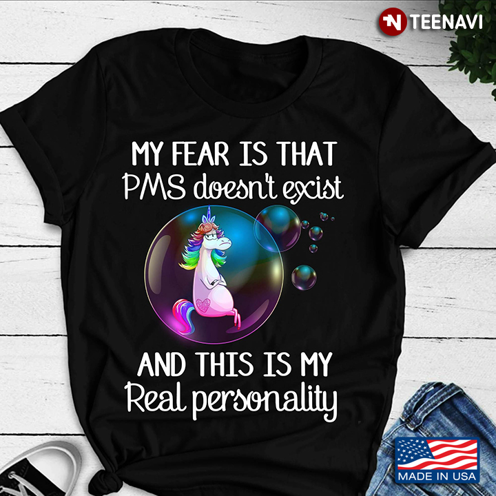 My Fear Is That Pms Doesn't Exist And This Is My Real Personality Unicorn  LGBT