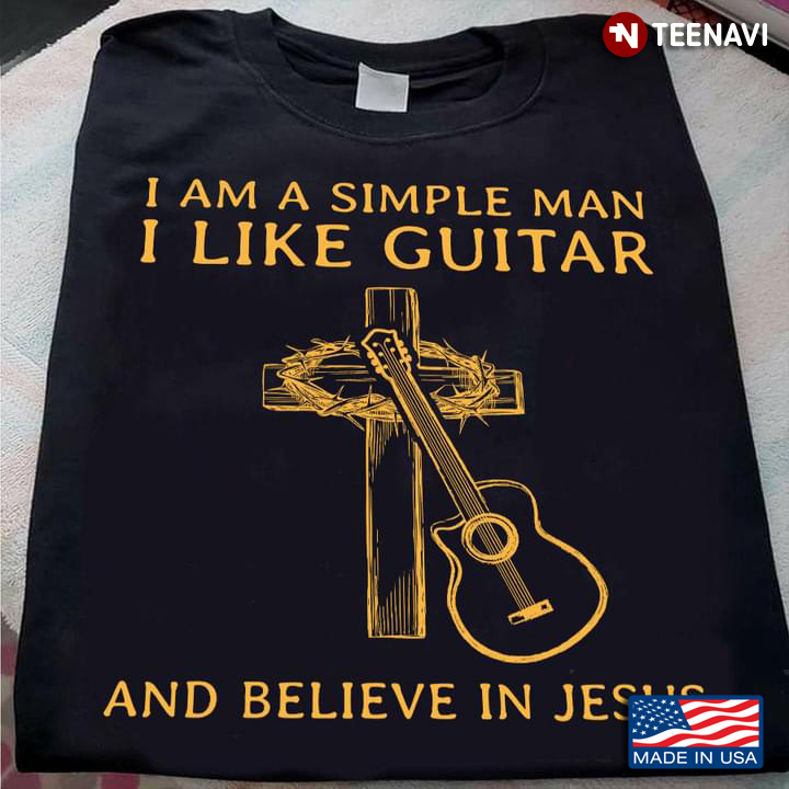 I Am A Simple Man I Like Guitar And Believe  In Jesus