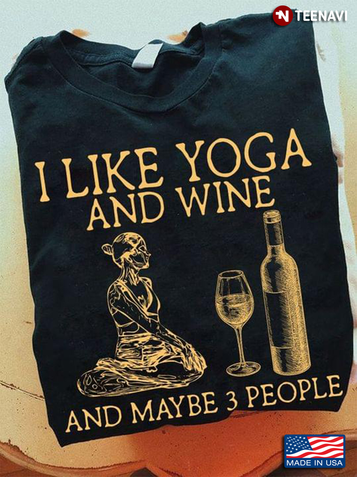 I Like Yoga And Wine And MayBe 3 People