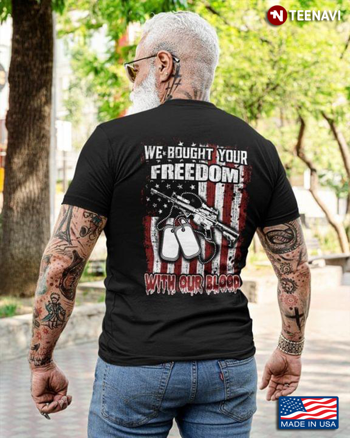 We Bought Your Freedom With Our Blood Veteran American Flag