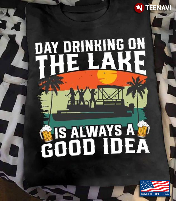 Day Drinking On The Lake Is Always A Good Idea Pontoon Beer