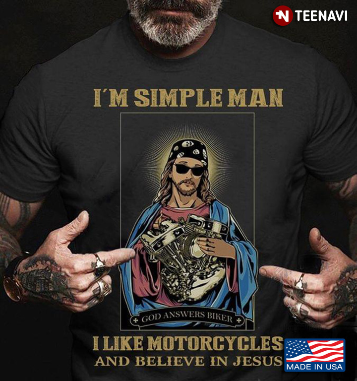 I'm A Simple Man I Like Motorcycle And Believe In Jesus