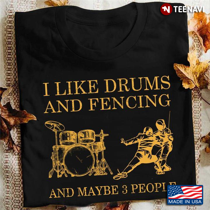 I Like Drums And Fencing And Maybe 3 People