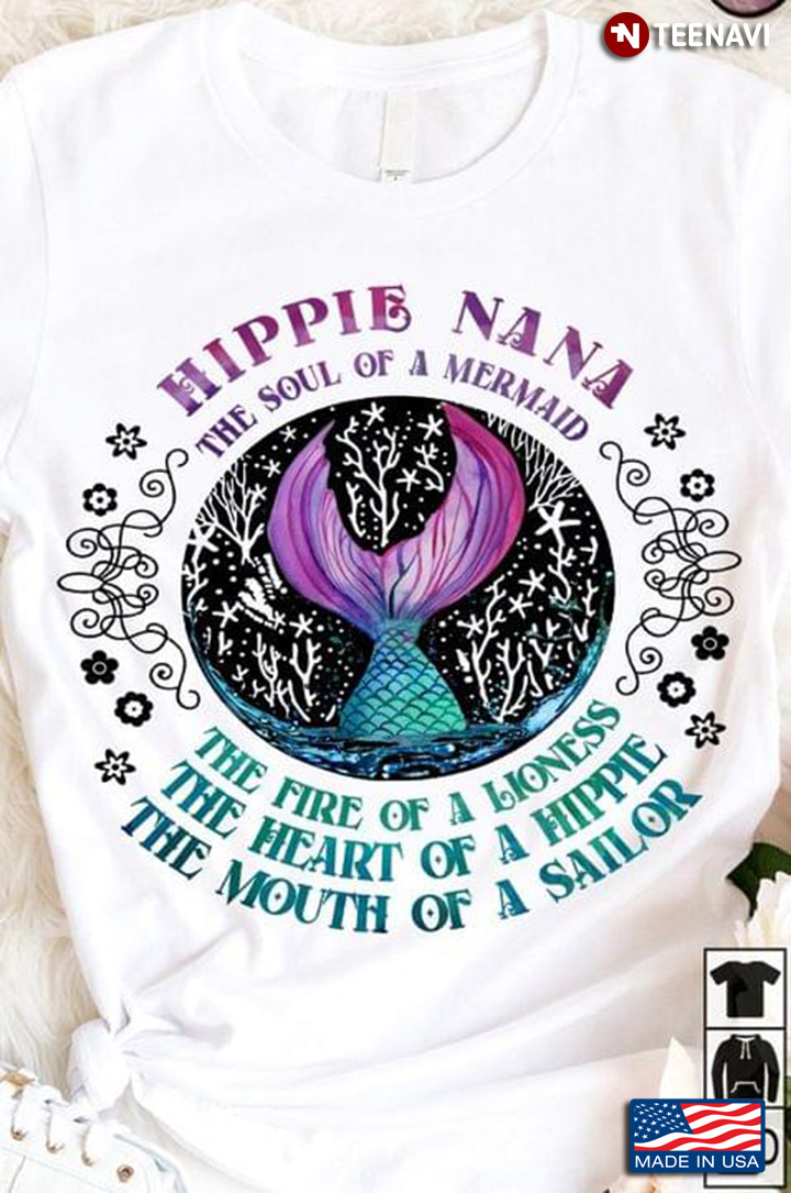 Hippie Nana The Soul Of A Mermaid The Fire Of A Lioness The Heart Of A Hippie The Mouth Of A Sailor