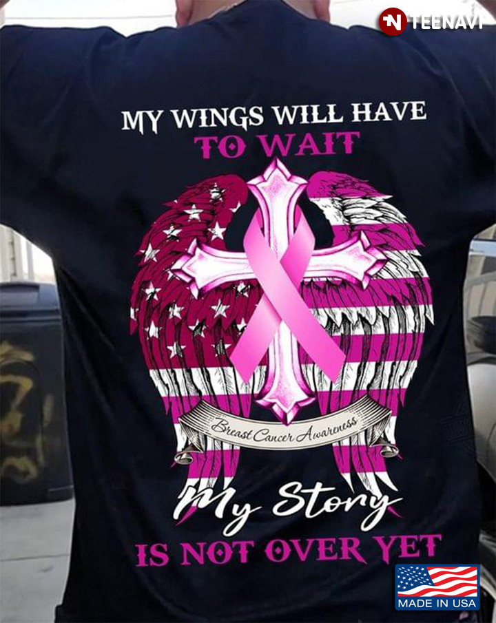 My Wings Will Have To Wait My Story is Not Over Yet Breast Cancer Awareness Cross