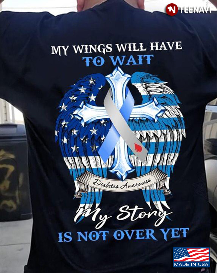My Wings Will Have To Wait My Story is Not Over Yet Diabetes Awareness Cross