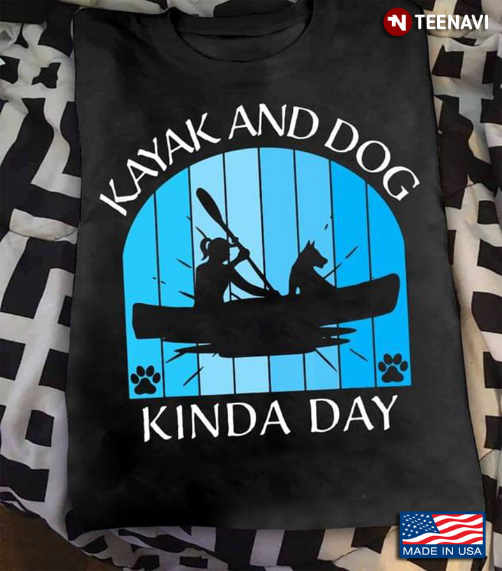 Kayak And Dog  Kinda Day For Dog Lovers Kayak Lovers