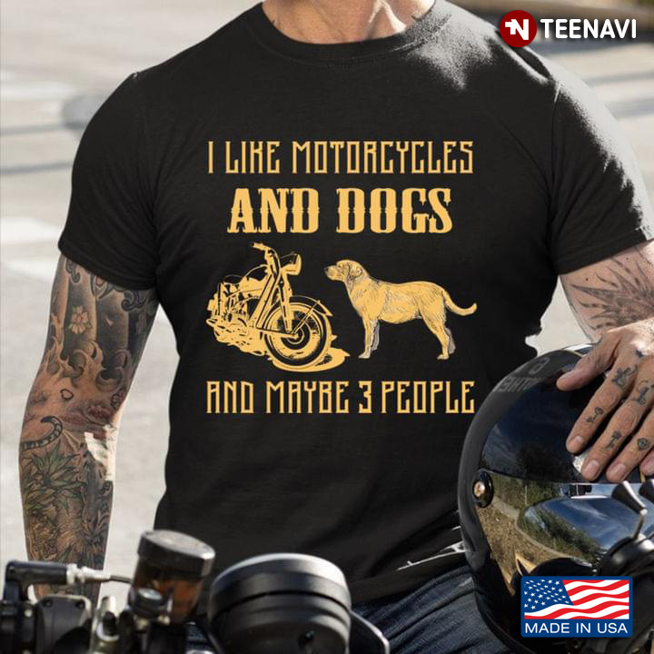 I  Like Motorcycles And Dogs And Maybe 3 People New Style