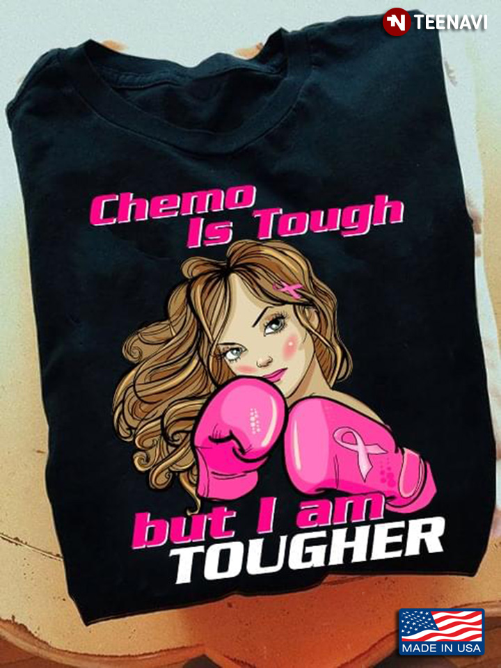 Chemo Is Tough But I Am Tougher Boxing Girl Breast Cancer Awareness