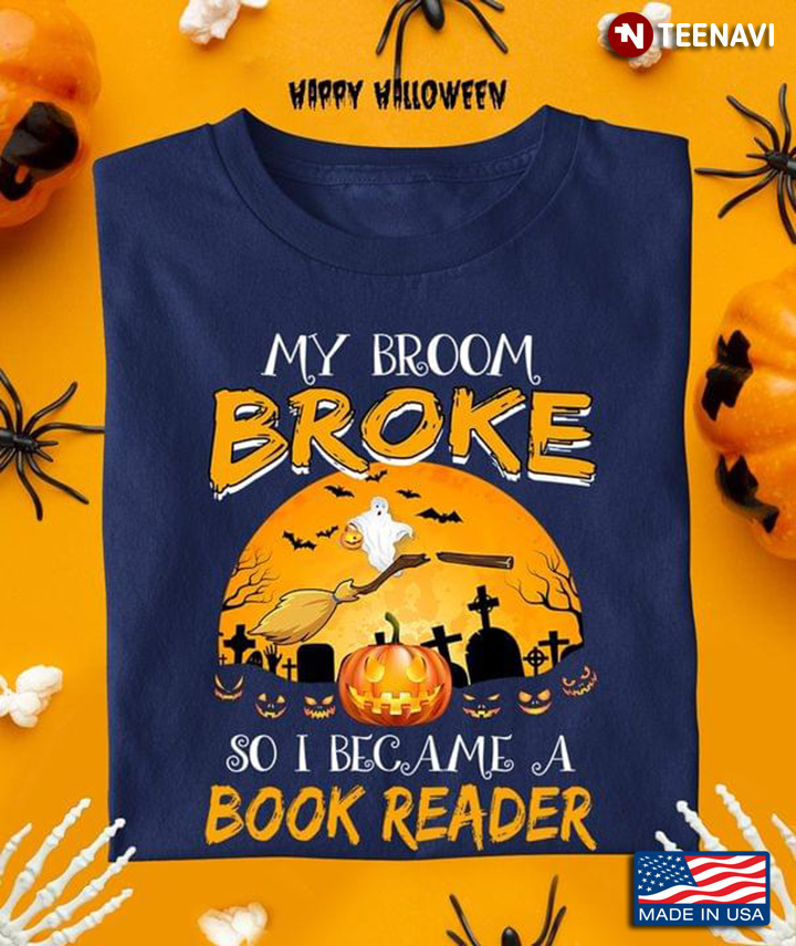 My Broom Broke So I Became A Book Reader Halloween Boo