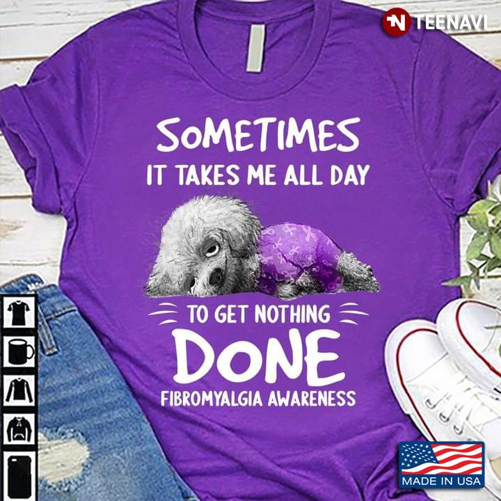 Sometimes It Takes Me All Day To Get Nothing Done Poodle Fibromyalgia Awareness
