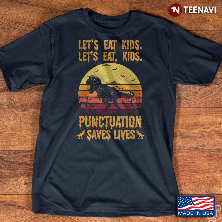 Let’s Eat Kids Let’s Eat Kids Punctuation Saves Lives Vintage Dinasour