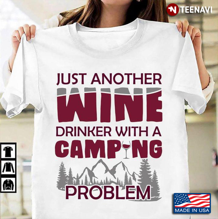 Just Another Wine Drinker With A Camping Problem For  Camping Lovers