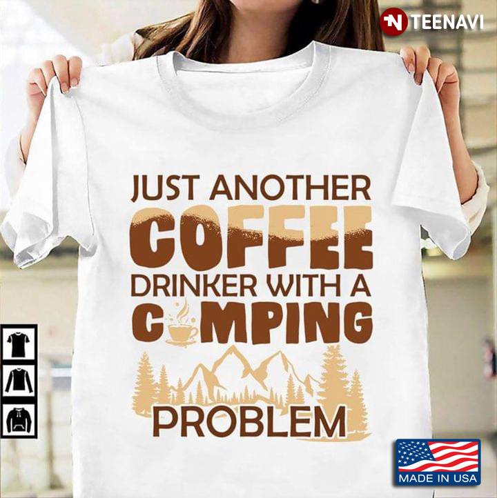 Just Another Coffee  Drinker With A Camping Problem