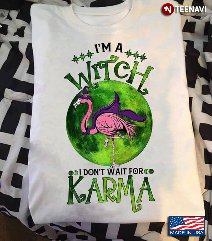 I’m A Witch I Don’t Wait for Karma Halloween Green Moon Flamingo