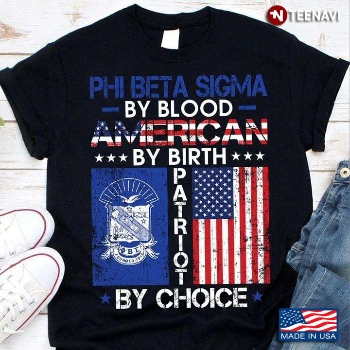 Phi Beta Sigma  By Blood American By Birth Patriot By Choice American Flag