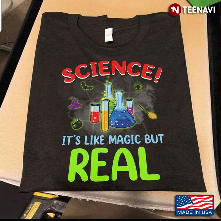 Science It's Like Magic But Real  For Science Lovers