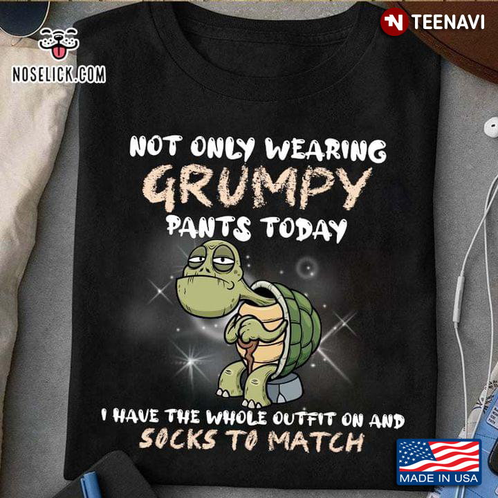 Not Only Wearing Grumpy Pants Today I Have The Whole Outfit On And Socks To Match Turtle