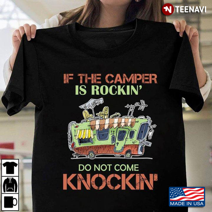 If The Camper Is Rockin Do Not Come Knockin For Camping Lovers